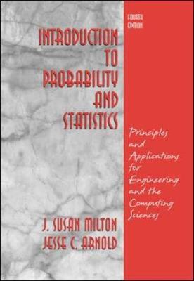 Introduction to Probability and Statistics: Principles and Applications for Engineering and the Computing Sciences - Milton, J Susan