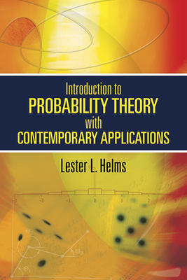 Introduction to Probability Theory with Contemporary Applications - Helms, Lester L
