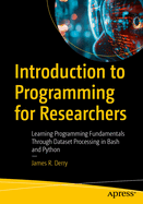 Introduction to Programming for Researchers: Learning Programming Fundamentals through Dataset Processing in Bash and Python