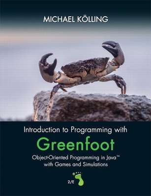 Introduction to Programming with Greenfoot: Object-Oriented Programming in Java with Games and Simulations - K�lling, Michael