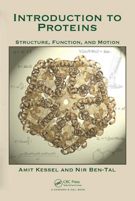 Introduction to Proteins: Structure, Function, and Motion - Kessel, Amit, and Ben-Tal, Nir
