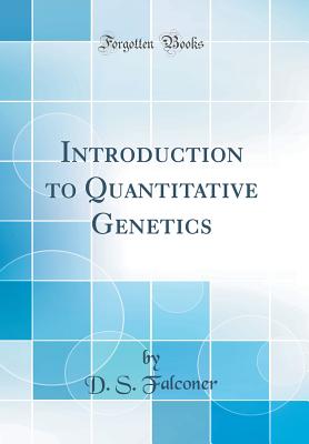 Introduction to Quantitative Genetics (Classic Reprint) - Falconer, D S