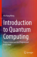 Introduction to Quantum Computing: From a Layperson to a Programmer in 30 Steps