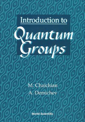 Introduction to Quantum Groups - Chaichian M