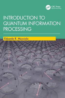Introduction to Quantum Information Processing - Mucciolo, Eduardo R