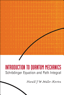 Introduction to Quantum Mechanics: Schrodinger Equation and Path Integral