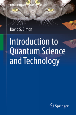 Introduction to Quantum Science and Technology - Simon, David S.