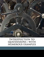 Introduction to Quaternions: With Numerous Examples
