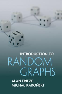 Introduction to Random Graphs - Frieze, Alan, and Karonski, Michal