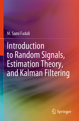 Introduction to Random Signals, Estimation Theory, and Kalman Filtering - Fadali, M. Sami