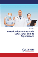 Introduction to Rat Brain EEG Signal and its Significance