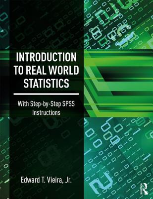 Introduction to Real World Statistics: With Step-By-Step SPSS Instructions - Vieira, Jr., Edward T.