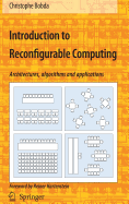 Introduction to Reconfigurable Computing: Architectures, Algorithms, and Applications