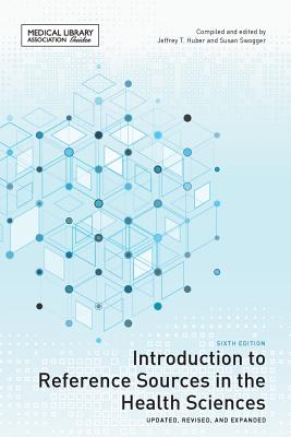 Introduction to Reference Sources in the Health Sciences - Huber, Jeffrey T (Editor), and Swogger, Susan (Editor)