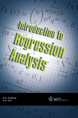 Introduction to Regression Analysis - Golberg, Michael a, and Cho, H a (Editor)