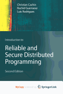 Introduction to Reliable and Secure Distributed Programming
