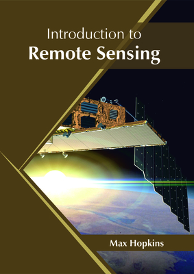 Introduction to Remote Sensing - Hopkins, Max (Editor)