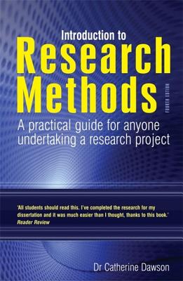 Introduction to Research Methods 4th Edition: A Practical Guide for Anyone Undertaking a Research Project - Dawson, Catherine, Dr.