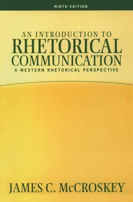 Introduction to Rhetorical Communication - Mccroskey, James C