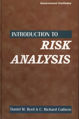 Introduction to Risk Analysis: A Systematic Approach to Science-Based Decision Making - Byrd, Daniel M, and Cothern, Richard C