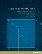 Introduction to Robotics: Pearson New International Edition: Mechanics and Control