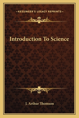 Introduction to Science - Thomson, J Arthur