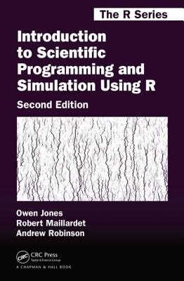Introduction to Scientific Programming and Simulation Using R - Jones, Owen, and Maillardet, Robert, and Robinson, Andrew, Dr.
