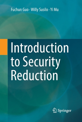 Introduction to Security Reduction - Guo, Fuchun, and Susilo, Willy, and Mu, Yi
