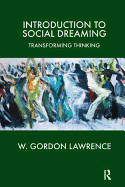Introduction to Social Dreaming: Transforming Thinking