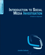Introduction to Social Media Investigation: A Hands-On Approach