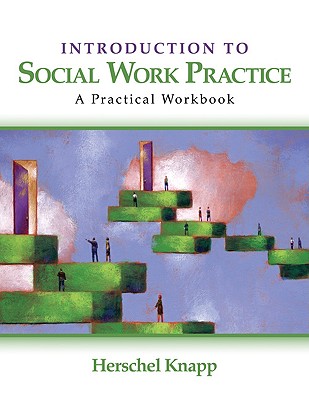 Introduction to Social Work Practice: A Practical Workbook - Knapp, Herschel