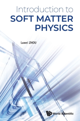 Introduction To Soft Matter Physics - Zhou, Luwei