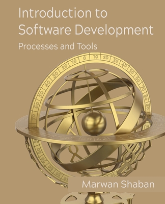 Introduction to Software Development: Processes and Tools - Shaban, Marwan