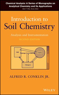 Introduction to Soil Chemistry: Analysis and Instrumentation - Conklin, Alfred R, and Vitha, Mark F (Editor)