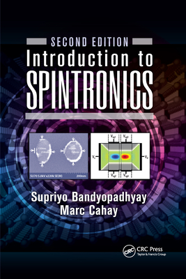 Introduction to Spintronics - Bandyopadhyay, Supriyo, and Cahay, Marc