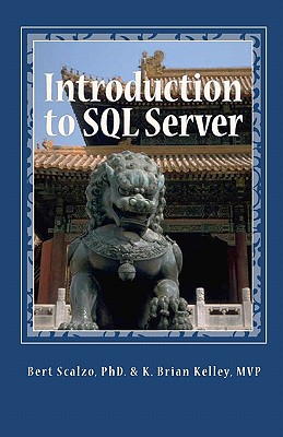 Introduction to SQL Server: Basic Skills for Any SQL Server User - Kelley Mvp, K Brian, and Scalzo Phd, Bert