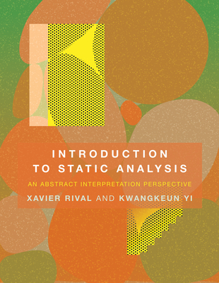 Introduction to Static Analysis: An Abstract Interpretation Perspective - Rival, Xavier, and Yi, Kwangkeun