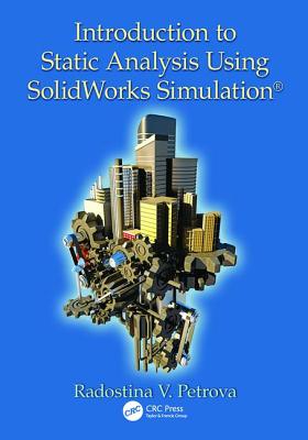 Introduction to Static Analysis Using SolidWorks Simulation - Petrova, Radostina V.