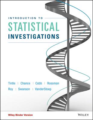 Introduction to Statistical Investigations, Binder Ready Version - Tintle, Nathan, and Chance, Beth L, and Cobb, George W, Professor