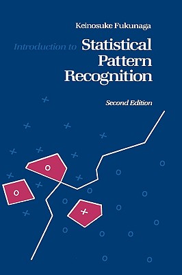 Introduction to Statistical Pattern Recognition - Fukunaga, Keinosuke