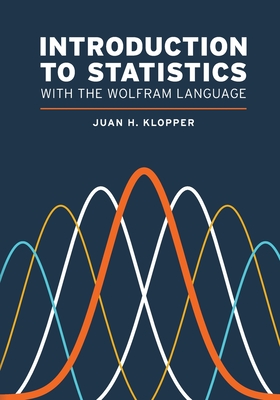 Introduction to Statistics with the Wolfram Language - Klopper, Juan H