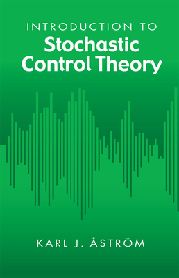 Introduction to Stochastic Control Theory - �str�m, Karl J