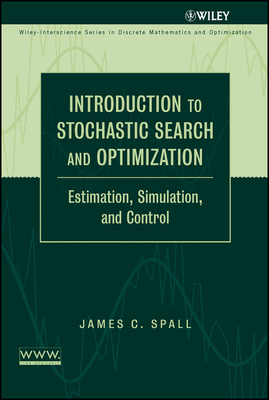 Introduction to Stochastic Search and Optimization: Estimation, Simulation, and Control - Spall, James C