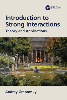 Introduction to Strong Interactions: Theory and Applications - Grabovsky, Andrey