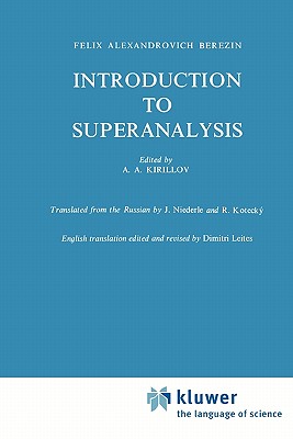 Introduction to Superanalysis - Berezin, F.A., and Kirillov, A.A. (Editor), and Niederle, J. (Translated by)