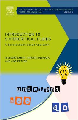 Introduction to Supercritical Fluids: A Spreadsheet-based Approach - Smith, Richard, and Inomata, Hiroshi, and Peters, Cor