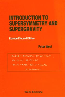 Introduction To Supersymmetry And Supergravity (Revised And Extended 2nd Edition) - West, Peter (Editor)