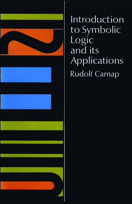 Introduction to Symbolic Logic and Its Applications - Carnap, Rudolf
