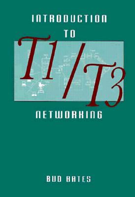 Introduction to T1/T3 Networking - Bates, Regis J, and Bates, Bud