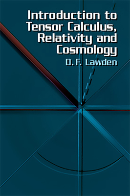 Introduction to Tensor Calculus, Relativity and Cosmology - Lawden, D F